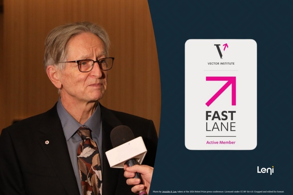 Photo of Geoffrey Hinton at a press event, next to a FastLane badge from the Vector Institute with Leni’s logo, signifying active membership.